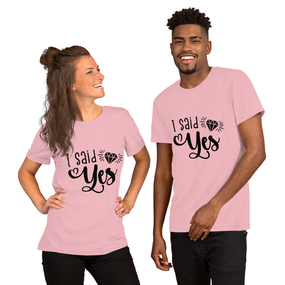 "I Said Yes" Unisex T-shirt