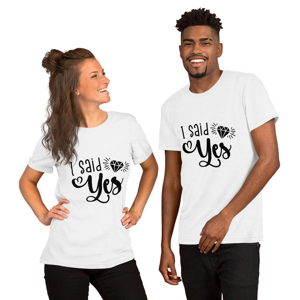 "I Said Yes" Unisex T-shirt